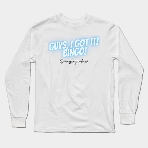 Guys, I Got It! Bingo! (Light Version) Long Sleeve T-Shirt by morgangambles